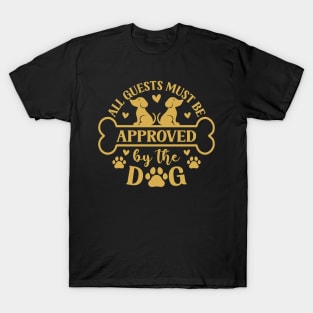 All guests must be approved by the dog T-Shirt